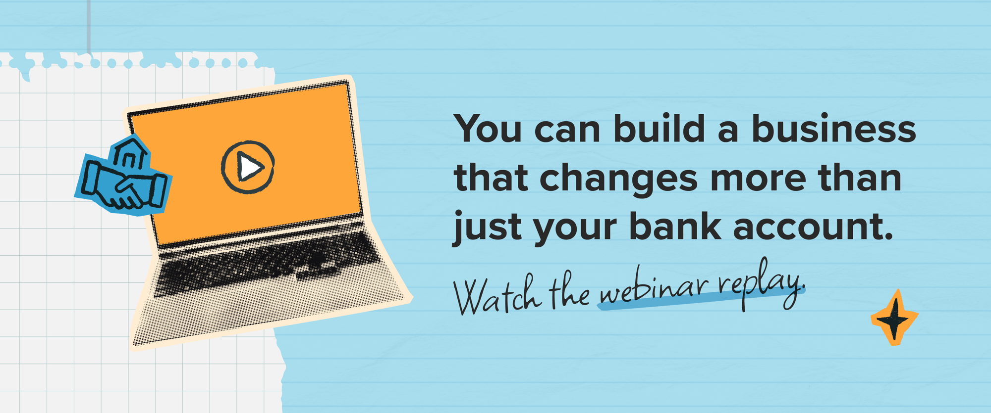 You can build a business that changes more than just your bank account.