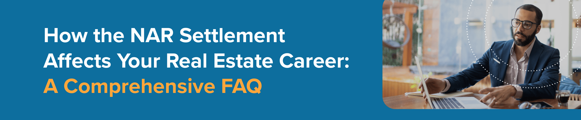 How the NAR Settlement Affects Your Real Estate Career: A Comprehensive FAQ How the NAR Settlement Affects Your Real Estate Career: A Comprehensive FAQ